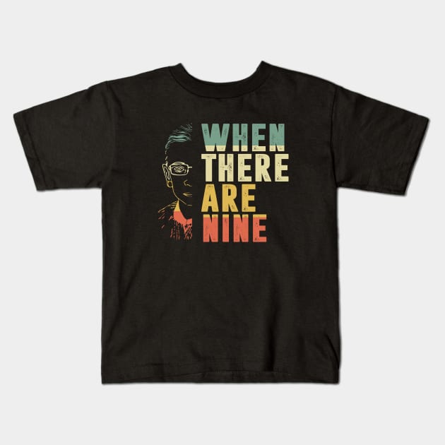 When There Are Nine Shirt Ruth Bader Ginsburg RBG Feminist Kids T-Shirt by silvercoin